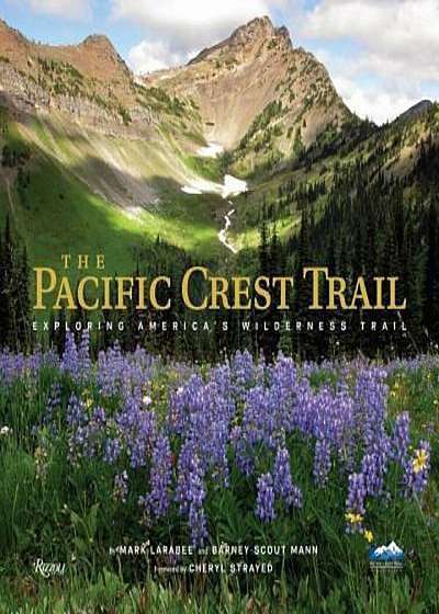 The Pacific Crest Trail: Exploring America's Wilderness Trail, Hardcover