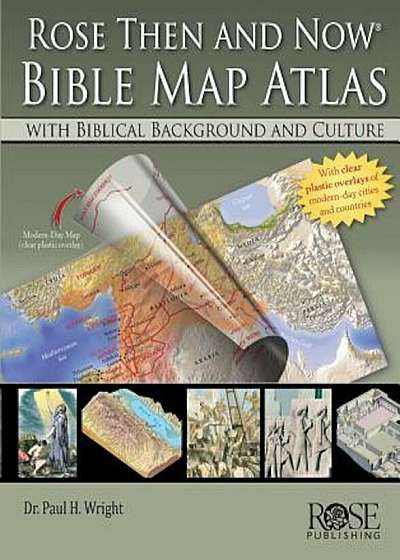 Rose Then and Now Bible Map Atlas with Biblical Backgrounds and Culture, Hardcover