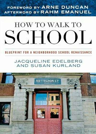 How to Walk to School: Blueprint for a Neighborhood School Renaissance, Paperback