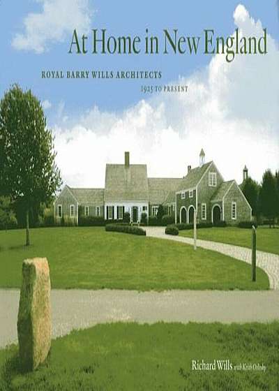 At Home in New England: Royal Barry Wills Architects, 1925 to Present, Hardcover