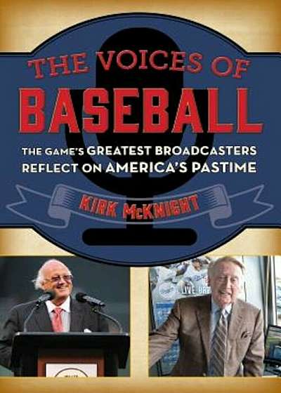 The Voices of Baseball: The Game's Greatest Broadcasters Reflect on America's Pastime, Paperback