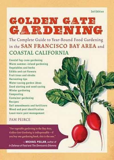 Golden Gate Gardening: The Complete Guide to Year-Round Food Gardening in the San Francisco Bay Area and Coastal California, Paperback