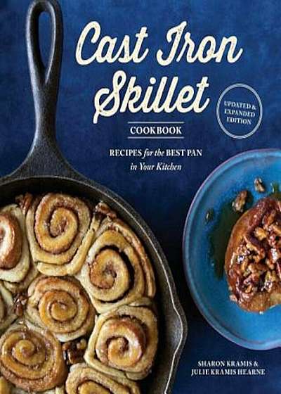 The Cast Iron Skillet Cookbook, 2nd Edition: Recipes for the Best Pan in Your Kitchen, Paperback