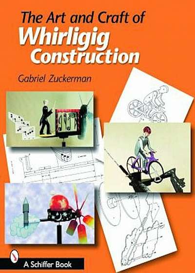 The Art and Craft of Whirligig Construction, Paperback