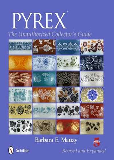 Pyrex: The Unauthorized Collector's Guide, Paperback