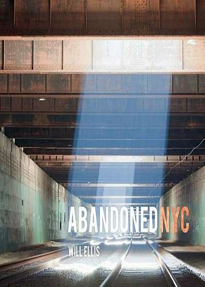 Abandoned NYC, Hardcover