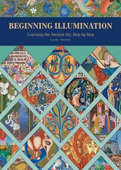 Beginning Illumination: Learning the Ancient Art, Step by Step, Hardcover