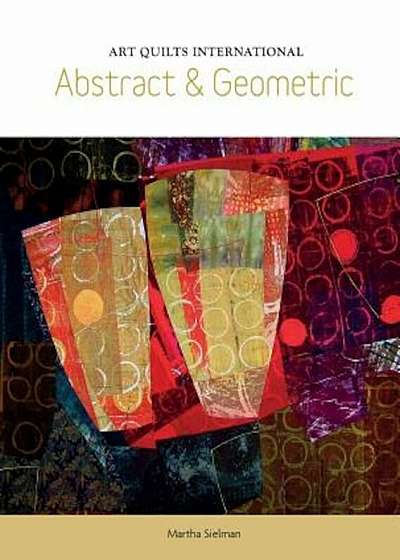 Art Quilts International: Abstract & Geometric, Paperback
