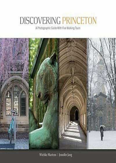 Discovering Princeton: A Photographic Guide with Five Walking Tours, Paperback