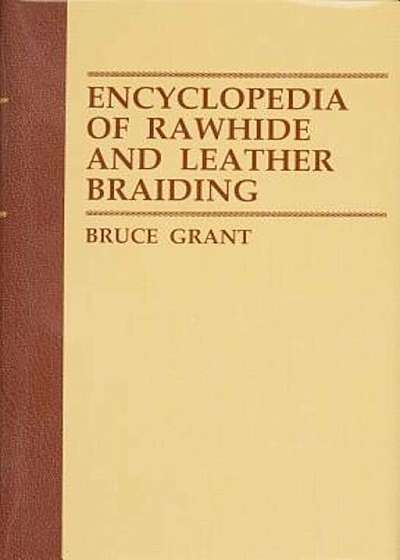Encyclopedia of Rawhide and Leather Braiding, Hardcover