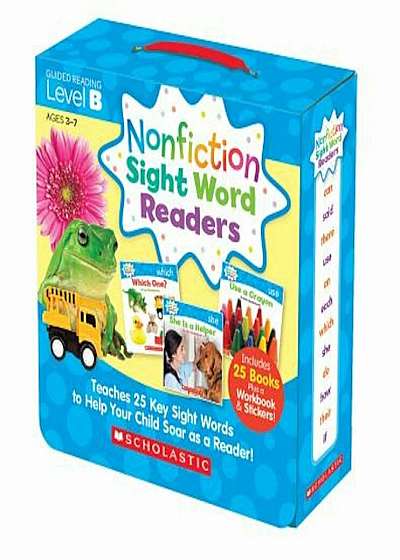 Nonfiction Sight Word Readers Parent Pack Level B: Teaches 25 Key Sight Words to Help Your Child Soar as a Reader!, Paperback