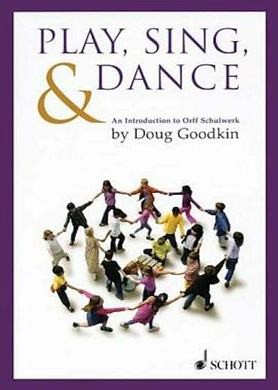 Play, Sing & Dance: An Introduction to Orff Schulwerk, Paperback