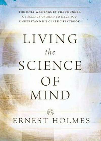 Living the Science of Mind, Paperback