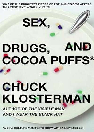 Sex, Drugs, and Cocoa Puffs: A Low Culture Manifesto, Paperback