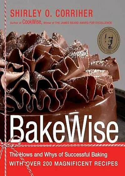 Bakewise: The Hows and Whys of Successful Baking with Over 200 Magnificent Recipes, Hardcover