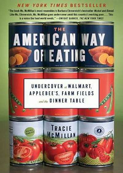 The American Way of Eating: Undercover at Walmart, Applebee's, Farm Fields and the Dinner Table, Paperback