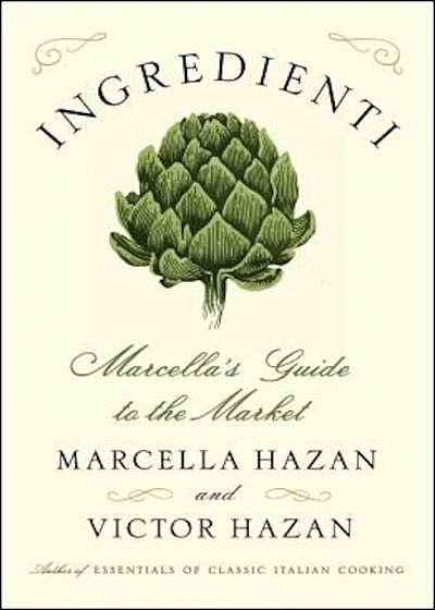 Ingredienti: Marcella's Guide to the Market, Hardcover