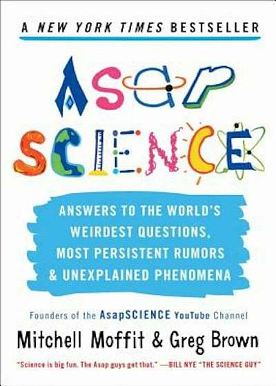 Asapscience: Answers to the World's Weirdest Questions, Most Persistent Rumors, and Unexplained Phenomena, Paperback