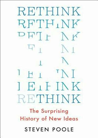 Rethink: The Surprising History of New Ideas, Hardcover