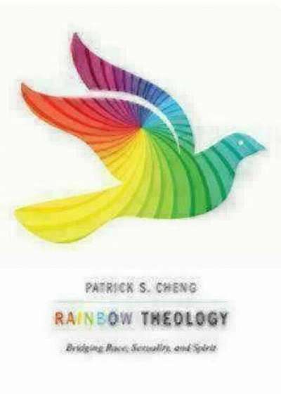 Rainbow Theology: Bridging Race, Sexuality, and Spirit, Paperback
