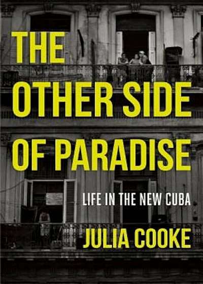 The Other Side of Paradise: Life in the New Cuba, Paperback
