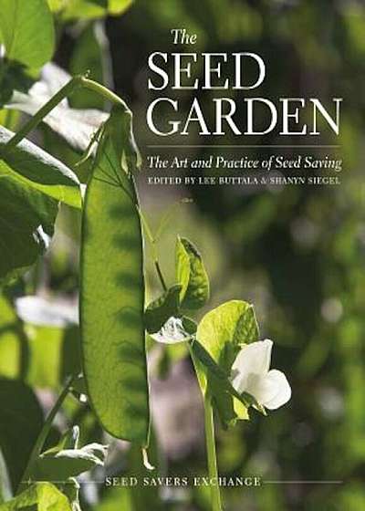 The Seed Garden: The Art and Practice of Seed Saving, Paperback