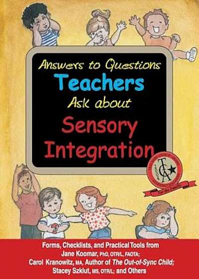 Answers to Questions Teachers Ask about Sensory Integration: Forms, Checklists, and Practical Tools for Teachers and Parents, Paperback