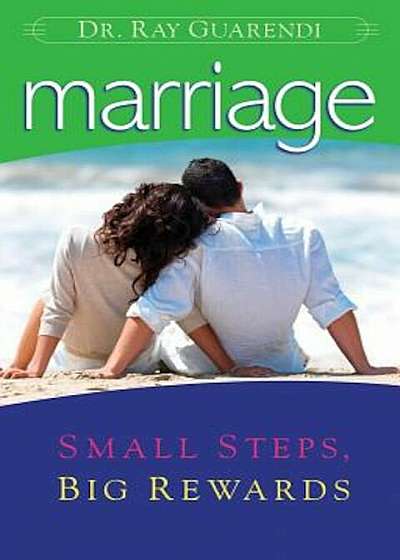 Marriage: Small Steps, Big Rewards, Paperback