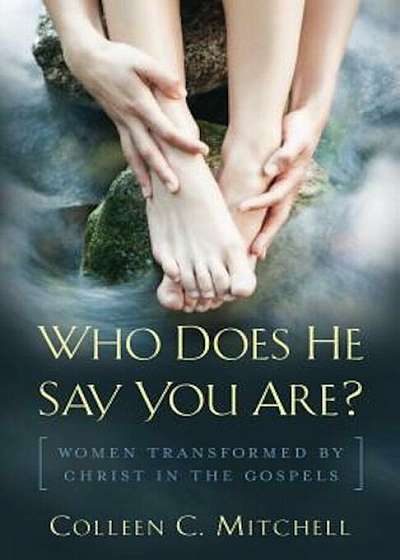 Who Does He Say You Are': Women Transformed by Christ in the Gospels, Paperback