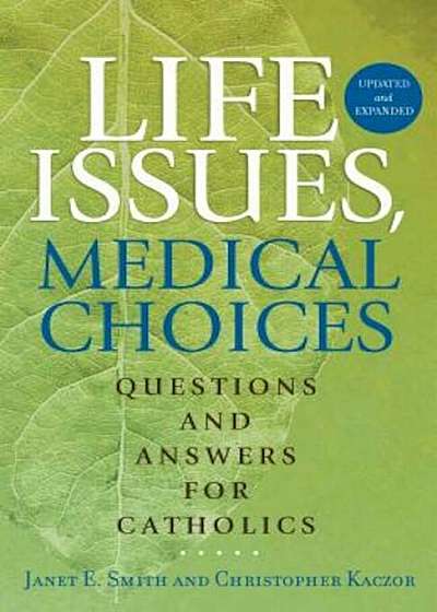 Life Issues, Medical Choices: Questions and Answers for Catholics, Paperback