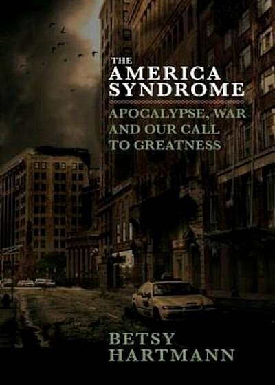The America Syndrome: Apocalypse, War, and Our Call to Greatness, Hardcover