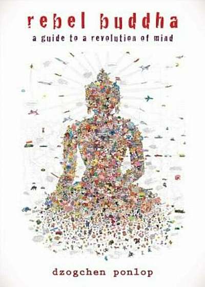 Rebel Buddha: A Guide to a Revolution of Mind, Paperback