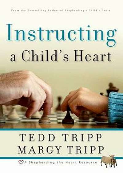 Instructing a Child's Heart, Paperback