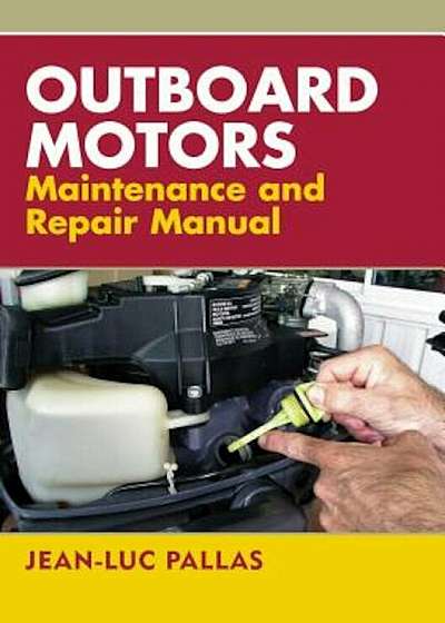 Outboard Motors Maintenance and Repair Manual, Paperback