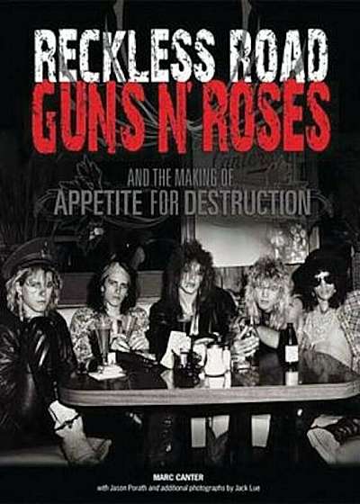 Coperta cărții Reckless Road: Guns N' Roses and the Making of Appetite for Destruction, Paperback