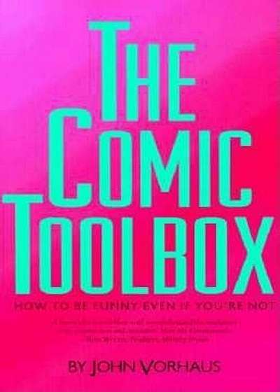 The Comic Toolbox How to Be Funny Even If You're Not, Paperback