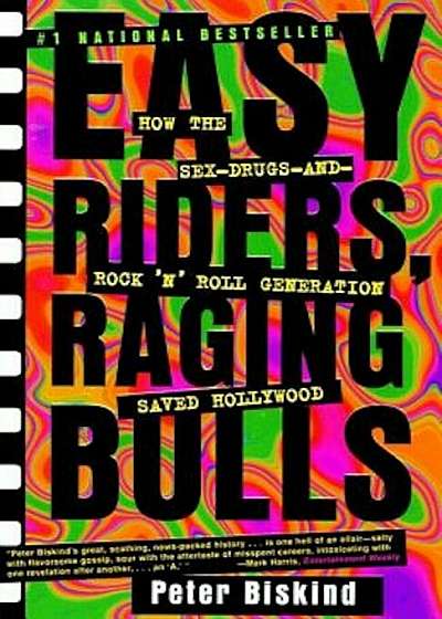 Easy Riders, Raging Bulls: How the Sex-Drugs-And-Rock-N-Roll Generation Saved Hollywood, Paperback