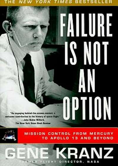 Failure Is Not an Option: Mission Control from Mercury to Apollo 13 and Beyond, Paperback