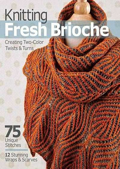 Knitting Fresh Brioche: Creating Two-Color Twists & Turns, Paperback