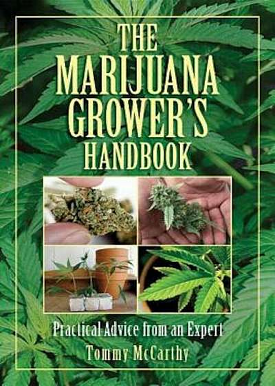 The Marijuana Grower's Handbook: Practical Advice from an Expert, Paperback