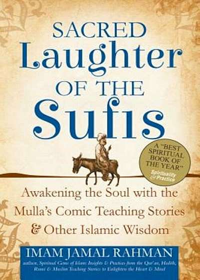 Sacred Laughter of the Sufis: Awakening the Soul with the Mulla's Comic Teaching Stories and Other Islamic Wisdom, Paperback