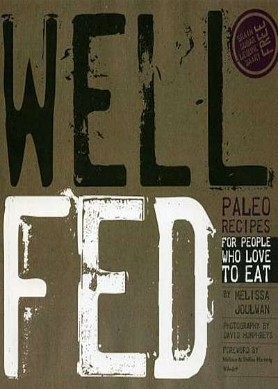 Well Fed: Paleo Recipes for People Who Love to Eat, Paperback