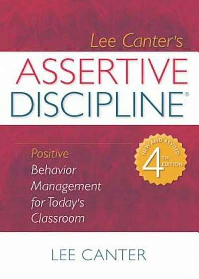 Assertive Discipline: Positive Behavior Management for Today's Classroom, Paperback