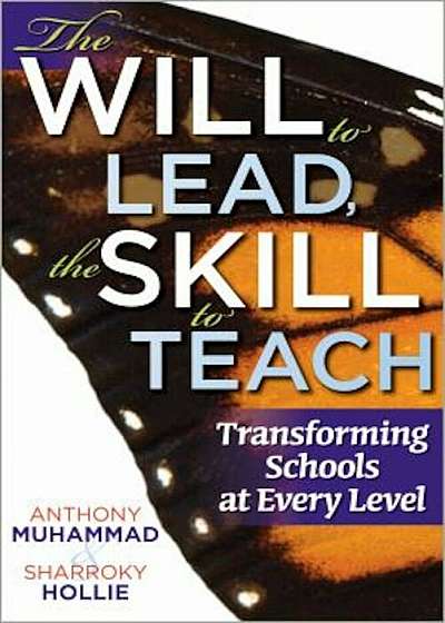 The Will to Lead, the Skill to Teach: Transforming Schools at Every Level, Paperback