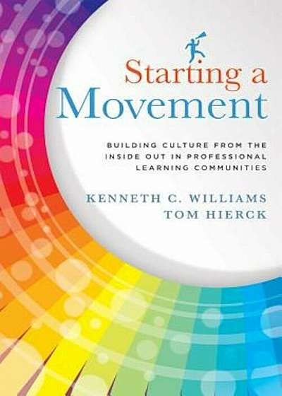 Starting a Movement: Building Culture from the Inside Out in Professional Learning Communities, Paperback
