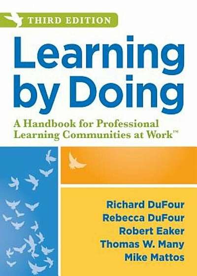 Learning by Doing: A Handbook for Professional Learning Communities at Work, Paperback