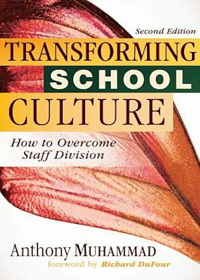 Transforming School Culture: How to Overcome Staff Divisioin, Second Edition, Paperback