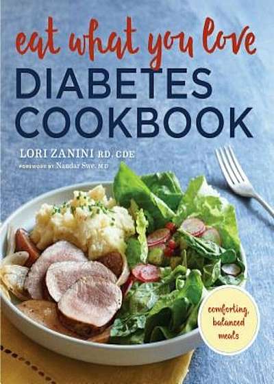 Eat What You Love Diabetic Cookbook: Comforting, Balanced Meals, Paperback