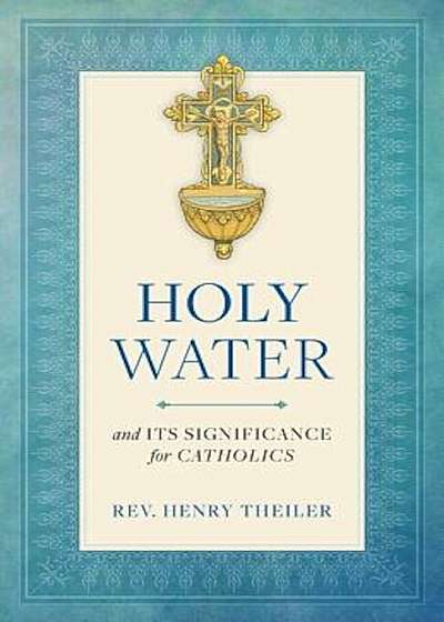Holy Water and Its Significance for Catholics, Paperback