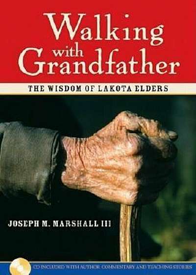 Walking with Grandfather: The Wisdom of Lakota Elders 'With CD', Hardcover